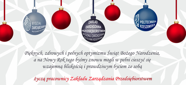 Na grafice znajduje się sedem bombek choinkowych, trzy z nich z napisami Politechnika Rzeszowska, Wydział Zarządzania i Zakład Zarządzania Przedsiębiorstwem. Pod bombkami wpisano tekst życzeń (treść dostępna pod grafiką w formie tekstowej),